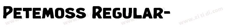 Petemoss Regular字体转换 Petemoss Regular字体转换